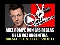 AXEL ROMPE CON LAS REGLAS DE LA VOZ ARGENTINA - Miralo en este video!!
