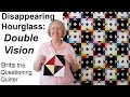 Disappearing Hourglass Quilt Double Vision