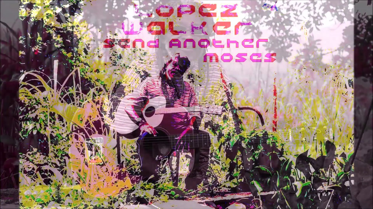 Send Another Moses - Lopez Walker (+ Dub version)