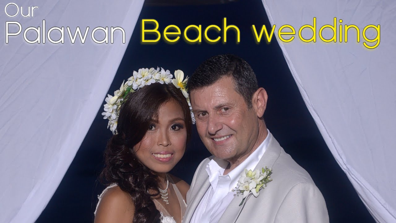 OUR BEACH WEDDING in PALAWAN, PHILIPPINES - OUR DREAM DAY - FILIPINA and GREEK - YouTube