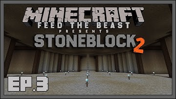 Stoneblock 2 - EP3 - Base Building - Modded Minecraft 1.12.2