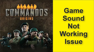 How to Fix Commandos: Origins Game Sound Not Working Issue 2025