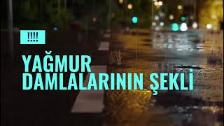 Yağmur Damlalarının Şekli Neden Yuvarlak?