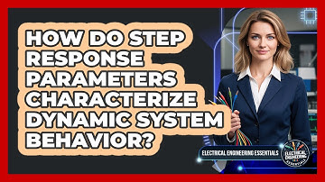 How Do Step Response Parameters Characterize Dynamic System Behavior?