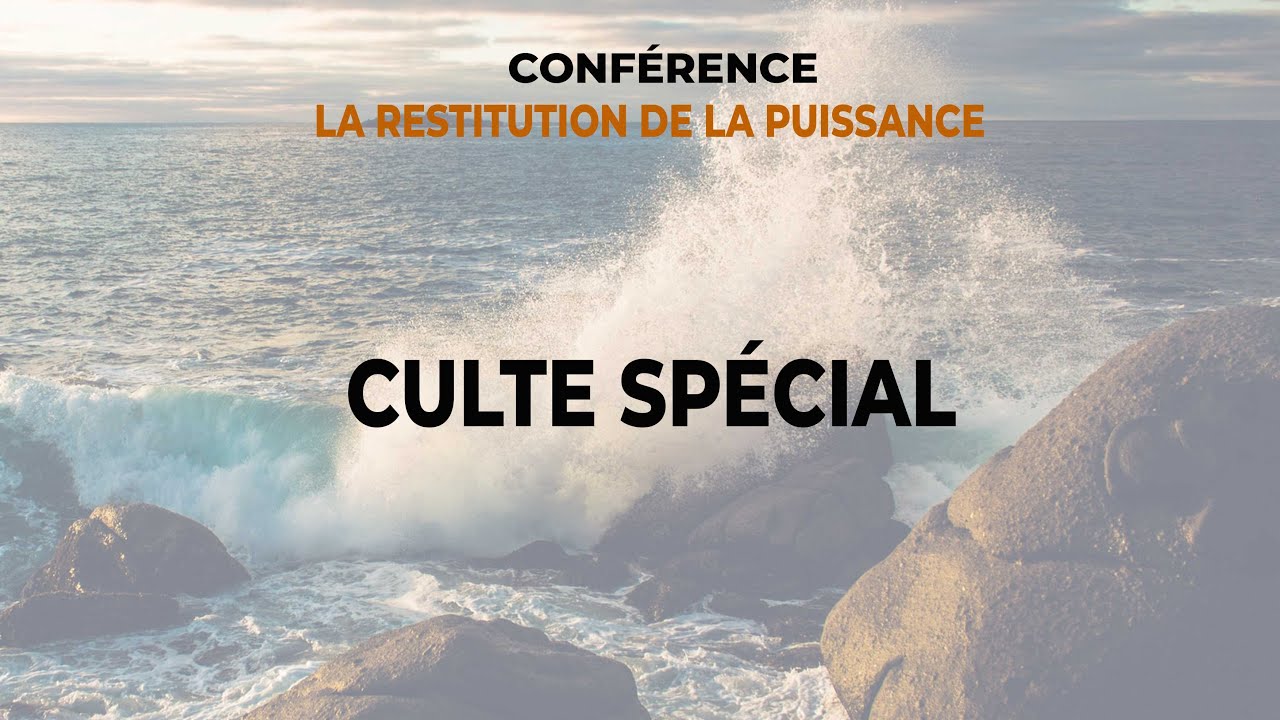 Conférence La Restitution de la Puissance : Une Église Puissante pour les temps de la fin