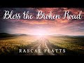 Rascal Flatts | Bless the Broken Road (Lyrics)