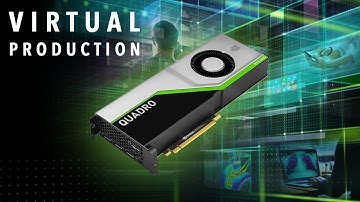 Virtual Production - NVIDIA Quadro RTX