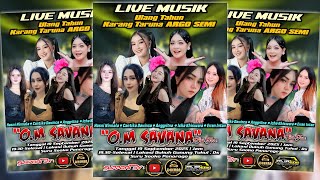 🔴LIVE OM SAVANA SAKJOSE - ULANG TAHUN ( KARANG TARUNA ARGO SEMI ) #2025