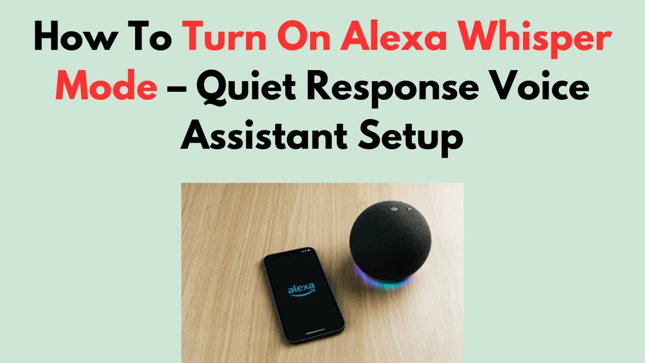 How To Turn On Alexa Whisper Mode – Quiet Response Voice Assistant Setup