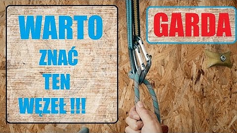 Jak zawiązać gardę / Węzły wspinaczkowe - GARDA - WARTO ZNAĆ !