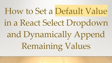 How to Set a Default Value in a React Select Dropdown and Dynamically Append Remaining Values