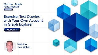 Module 1: Exercise - Test Queries with Your Own Account | Microsoft Graph Fundamentals for Beginners