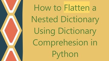 How to Flatten a Nested Dictionary Using Dictionary Comprehesion in Python