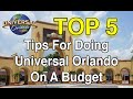 Top 5 Tips For Doing Universal On A Budget