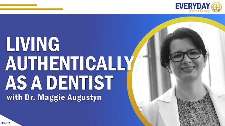 Living Authentically as a Dentist with Dr. Maggie ...