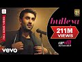 Bulleya - Full Song | Ae Dil Hai Mushkil | Ranbir | Aishwarya