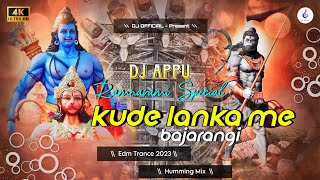 Kude Lanka Me Bajrangbali EDM Trance Dance Mix 2023 Dj Appu | DJ 