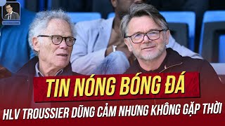 Tin nóng 10/5:HLV Việt Nam nói HLV Troussier dũng cảm nhưng không gặp thời; U23 Indo vỡ mộng Olympic