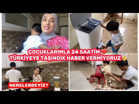 TÜRKİYE’YE TAŞINDIK HABER ETMİYORUZ 😂 EV DE 24 saat çocuklarla 🤍