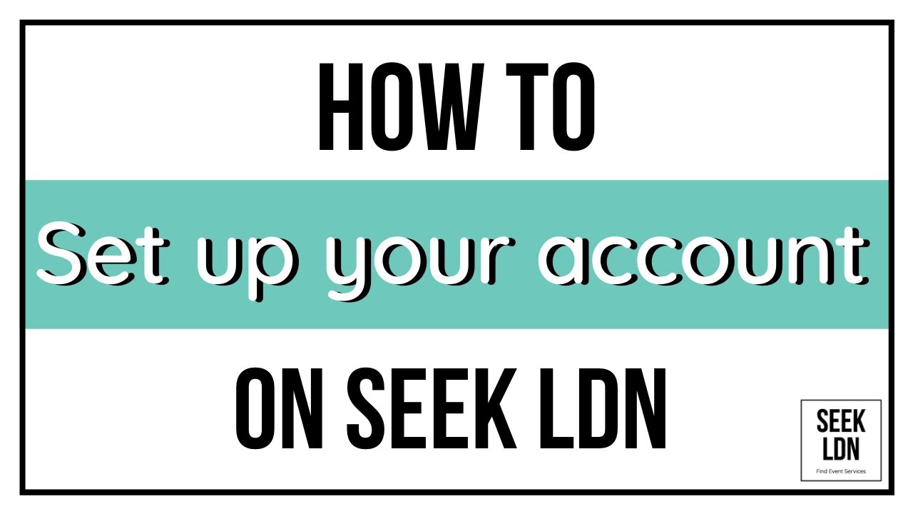 1. How to set up your SEEK LDN account - YouTube