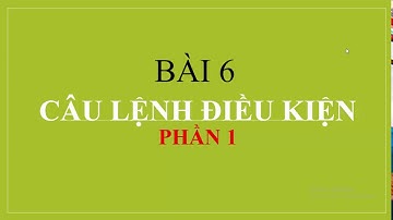 [bài giảng tin học 8 sgk] bài 6 : Câu lệnh điều kiện