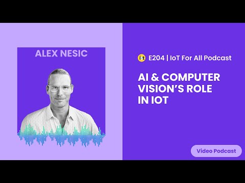 AI & Computer Vision’s Role in IoT | Drover AI's Alex Nesic | E204