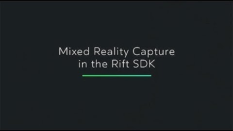 Oculus Connect 4 | Making Mixed Reality Capture