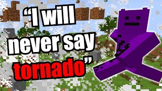 Minecraft, but if I say a Natural Disaster it happens...