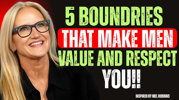 5 Powerful Boundaries That Make Men Value and Respect You | Mel Robbins Motivational Speech