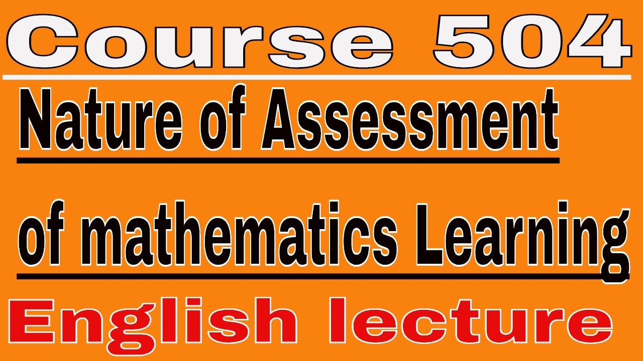 Course 504 Nature of Assessment of mathematics Learning. english lecture