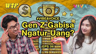 Gen Z & Finansial : Cerdas Atur Keuangan | Vibe&Voice