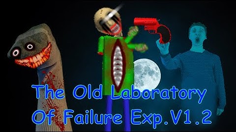 THE OLD LABORATORY OF FAILURE EXP. V1.2 - Baldi