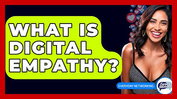 What Is Digital Empathy? - Everyday-Networking