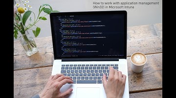 [Intune Operational Tips] - How to work with application management (Win32) in Microsoft Intune