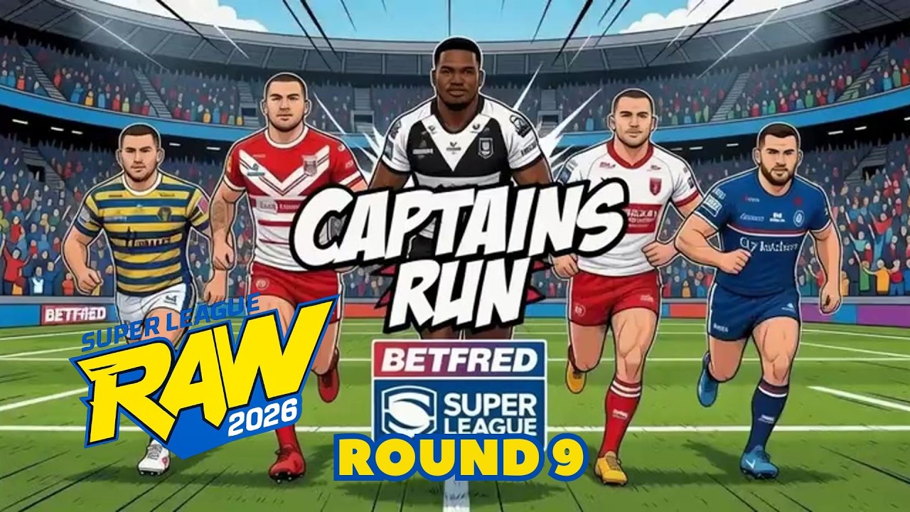 The Captains Run Rd 9 - Top 6 Collide in Betfred Super League | Massive Table Shake-Up Incoming