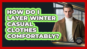 How Do I Layer Winter Casual Clothes Comfortably? - The Sharp Dressed Gent