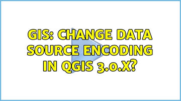 GIS: Change data source encoding in QGIS 3.0.x?