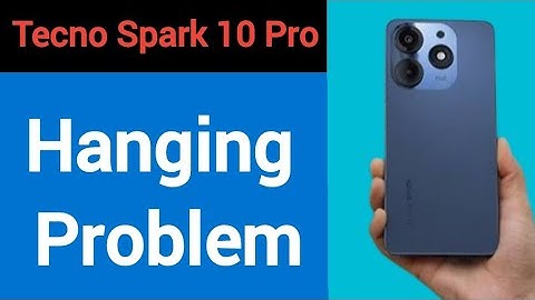 Tecno Spark 10 Pro hanging problem solve kaise kare,How to fix Hanging problem