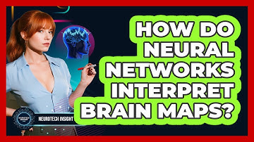 How Do Neural Networks Interpret Brain Maps? - Neurotech Insight Pro