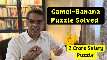 Solved - Camel Banana Puzzle | Step By Step Process | Interview Math Problem Cracked
