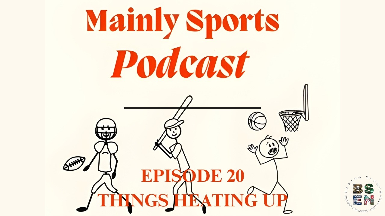 Mainly Sports Podcast Episode 20 Heatin Up Red Sox NBA Patriots