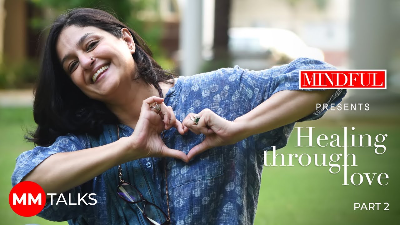 Mindful Presents: Nadia Jamil | Healing Through Love | Part 2