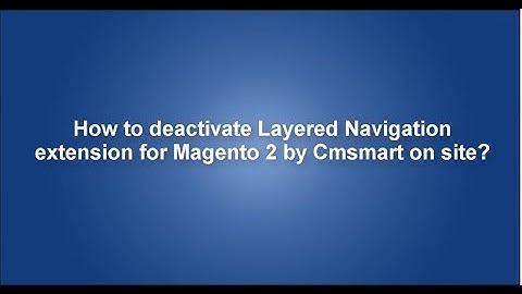 How to deactivate Layered Navigation extension for Magento 2 by Cmsmart on site?