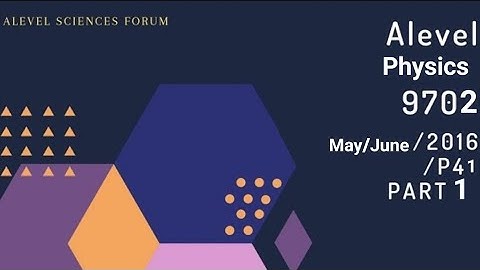 Alevel PHYSICS 9702/May/June/2016/P41- Part 1  #alevelphysics #alevel #physics phy