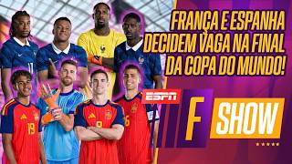 FRANÇA X ESPANHA NA SEMIFINAL DA COPA DO MUNDO! QUEM SERÁ O PRIMEIRO FINALISTA? F SHOW