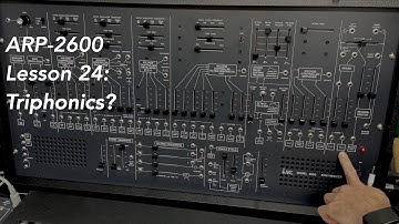 ARP-2600 tutorial Lesson 24: Triphonics?