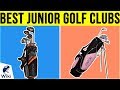 10 Best Junior Golf Clubs 2019