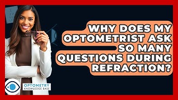 Why Does My Optometrist Ask So Many Questions During Refraction? - Optometry Knowledge Base
