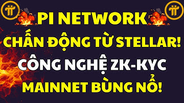 Pi Network: Công Nghệ ZK-KYC Mới Từ Stellar - Vũ Khí Tối Thượng Cho Pi Mainnet? |PI NETWORK MỚI NHẤT