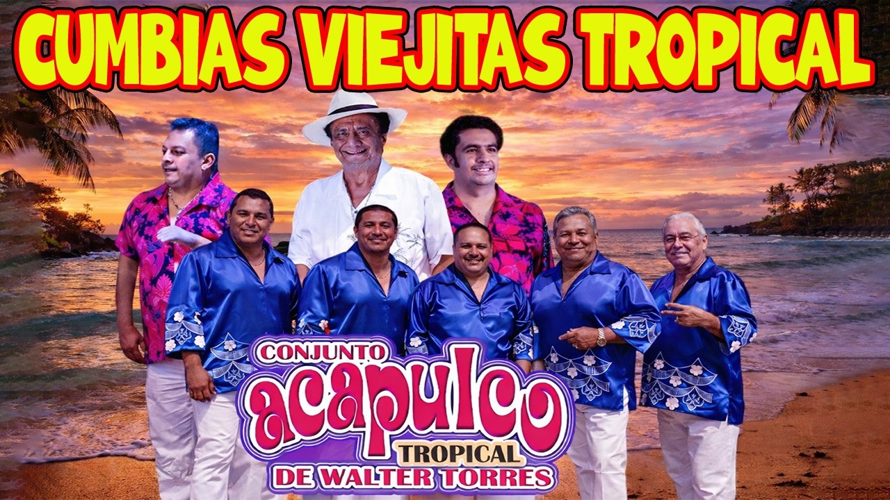 🎺 ACAPULCO TROPICAL SUPER MIX 💃 CUMBIAS CLÁSICAS PARA BAILAR SIN PARAR